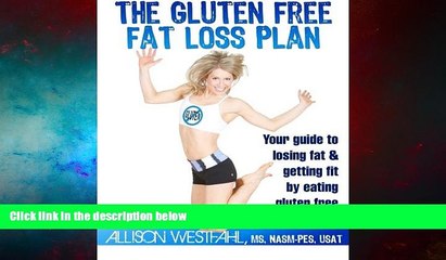 READ FREE FULL  The Gluten Free Fat Loss Plan: Your guide to losing fat   getting fit by eating