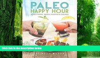 Must Have PDF  Paleo Happy Hour: Appetizers, Small Plates   Drinks  Best Seller Books Best Seller