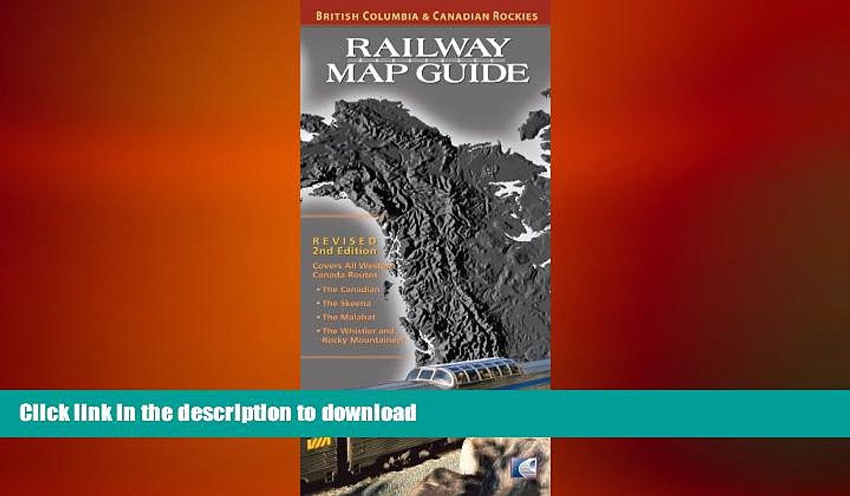 READ THE NEW BOOK Railway Map Guide: British Columbia   Canadian Rockies (Revised 2nd Edition)