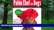Big Deals  Paleo Chef for Dogs: Homemade Gluten-Free Dog Food Recipes  Best Seller Books Best Seller