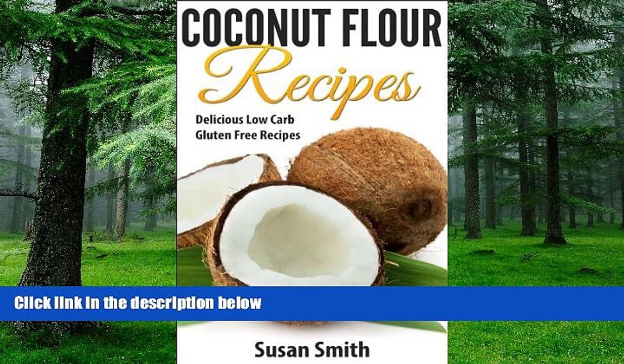 Big Deals  Coconut Flour Recipes" Delicious Gluten Free Recipes The Whole Family Will Love!"  Free