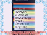 [PDF] The Physics of Stocks and Flows of Energy Systems: Applications in Energy Policy (SpringerBriefs
