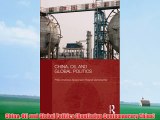 [PDF] China Oil and Global Politics (Routledge Contemporary China) Full Online