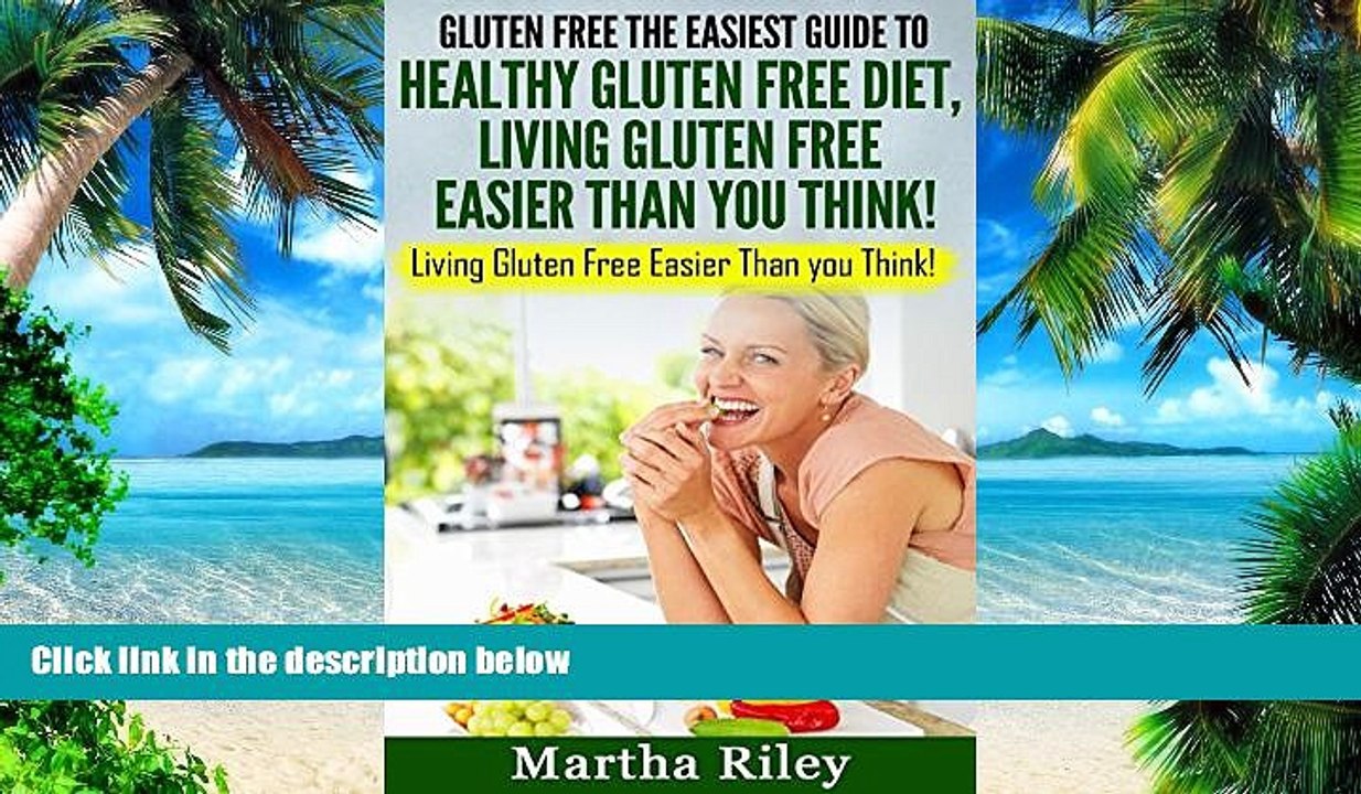 Must Have PDF  GLUTEN FREE: The Easiest Guide to Healthy Gluten Free Diet: LIVING GLUTEN FREE