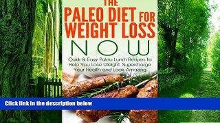 Big Deals  Paleo:: The Paleo Diet for Weight Loss NOW: Quick   Easy Paleo Lunch Recipes to Help