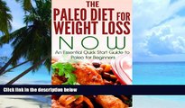 Big Deals  Paleo:: The Paleo Diet for Weight Loss NOW: An Essential Quick Start Guide to Paleo for
