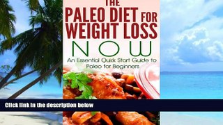 Big Deals  Paleo:: The Paleo Diet for Weight Loss NOW: An Essential Quick Start Guide to Paleo for