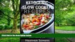 Big Deals  Ketogenic Slow Cooker Recipes: Quick and Easy, Low-Carb Keto Diet Crock Pot Recipes for