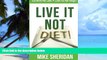 Big Deals  Live It, NOT Diet!: Eat More Not Less. Lose Fat Not Weight  Free Full Read Best Seller