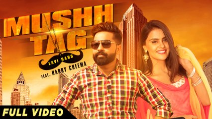 Mushh Tag HD Video Song Lavi Hans 2016 Latest Punjabi Songs