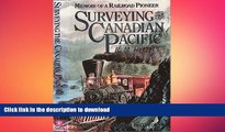EBOOK ONLINE Surveying the Canadian Pacific: Memoir of a Railroad Pioneer (University of Utah