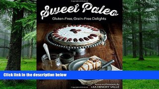 Big Deals  Sweet Paleo: Gluten-Free, Grain-Free Delights  Free Full Read Most Wanted