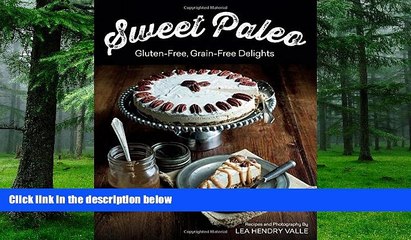 Big Deals  Sweet Paleo: Gluten-Free, Grain-Free Delights  Free Full Read Most Wanted