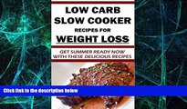 Big Deals  Low-Carb Slow Cooker Recipes for Weight Loss: Healthy Low-Carb Slow Cooker Recipes for