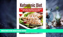 Big Deals  Ketogenic Diet: The Easiest Way to Lose Weight Fast for Beginners with Low-Carb,