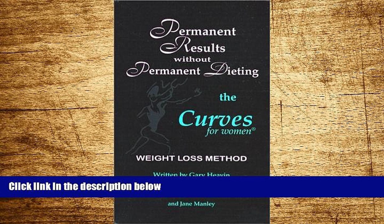 READ FREE FULL  Permanent Results Without Permanent Dieting: The Curves For Women Weight Loss