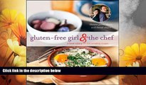 Must Have  Gluten-Free Girl and the Chef: A Love Story with 100 Tempting Recipes  READ Ebook