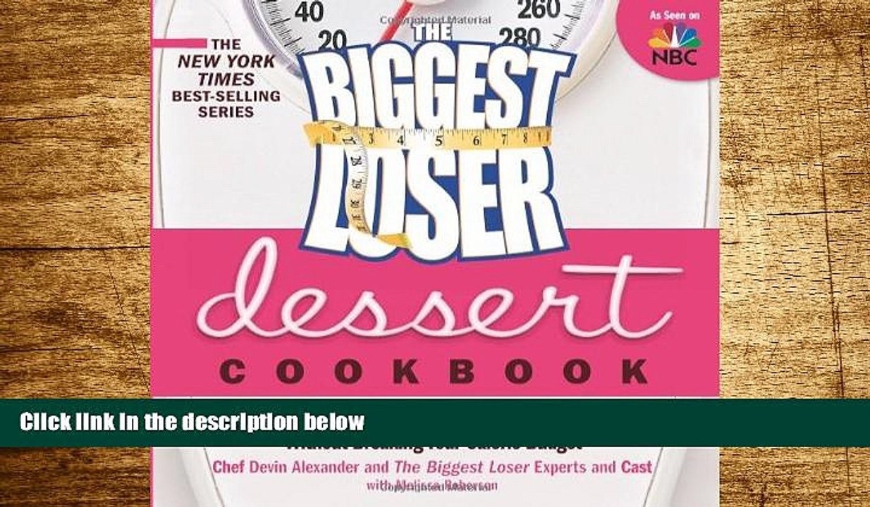 READ FREE FULL  The Biggest Loser Dessert Cookbook: More than 80 Healthy Treats That Satisfy Your