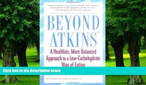Big Deals  Beyond Atkins: A Healthier, More Balanced Approach to a Low Carbohydrate Way of Eating