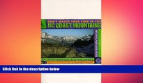 FREE DOWNLOAD  Don t Waste Your Time in the B.C. Coast Mountains: An Opinionated Hiking Guide to