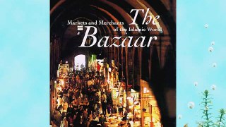 [PDF] The Bazaar: Markets and Merchants of the Islamic World Popular Colection