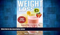 Must Have  Weight Loss: Smoothie recipes to keep you full of energy, fit   healthy (Smoothies,