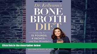 Big Deals  Dr. Kellyann s Bone Broth Diet: Lose Up to 15 Pounds, 4 Inches--and Your Wrinkles!--in