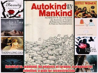 [PDF] Autokind vs. mankind: An analysis of tyranny a proposal for rebellion a plan for reconstruction