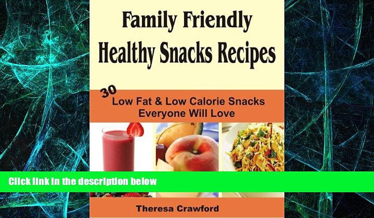 Big Deals  Family Friendly Healthy Snacks Recipes: 30 Low Fat   Low Calorie Snacks Everyone Will