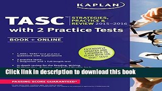 Read Kaplan TASC 2015-2016 Strategies, Practice, and Review with 2 Practice Tests: Book + Online +