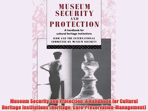 [PDF] Museum Security and Protection: A Handbook for Cultural Heritage Institutions (Heritage: