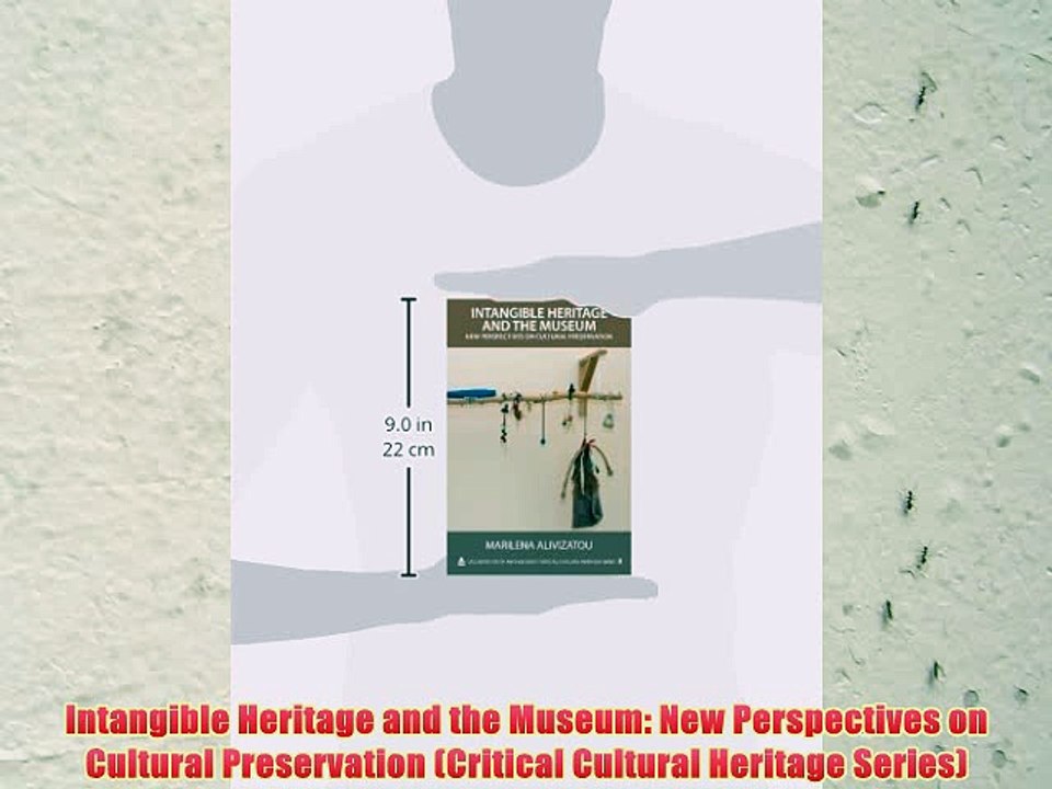 [PDF] Intangible Heritage and the Museum: New Perspectives on Cultural Preservation (Critical