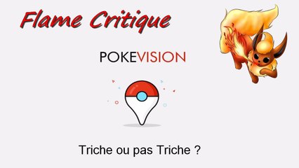 Flame Critique #01 : POKEVISION Triche ou pas Triche ?