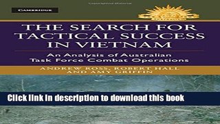 Read The Search for Tactical Success in Vietnam: An Analysis of Australian Task Force Combat