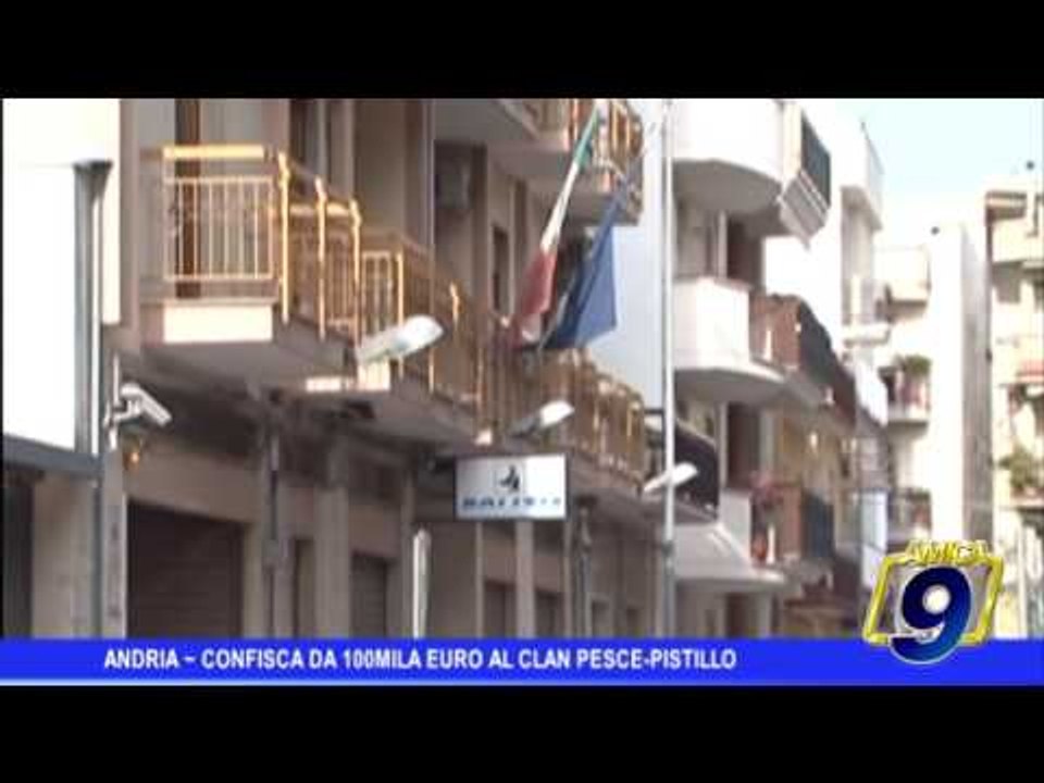 Andria |  Confisca di beni da100mila euro a clan Pesce-Pistillo