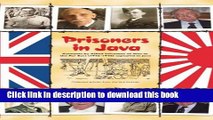 Read Prisoners in Java: Accounts by Allied Prisoners of War in the Far East (1942-1945) Captured