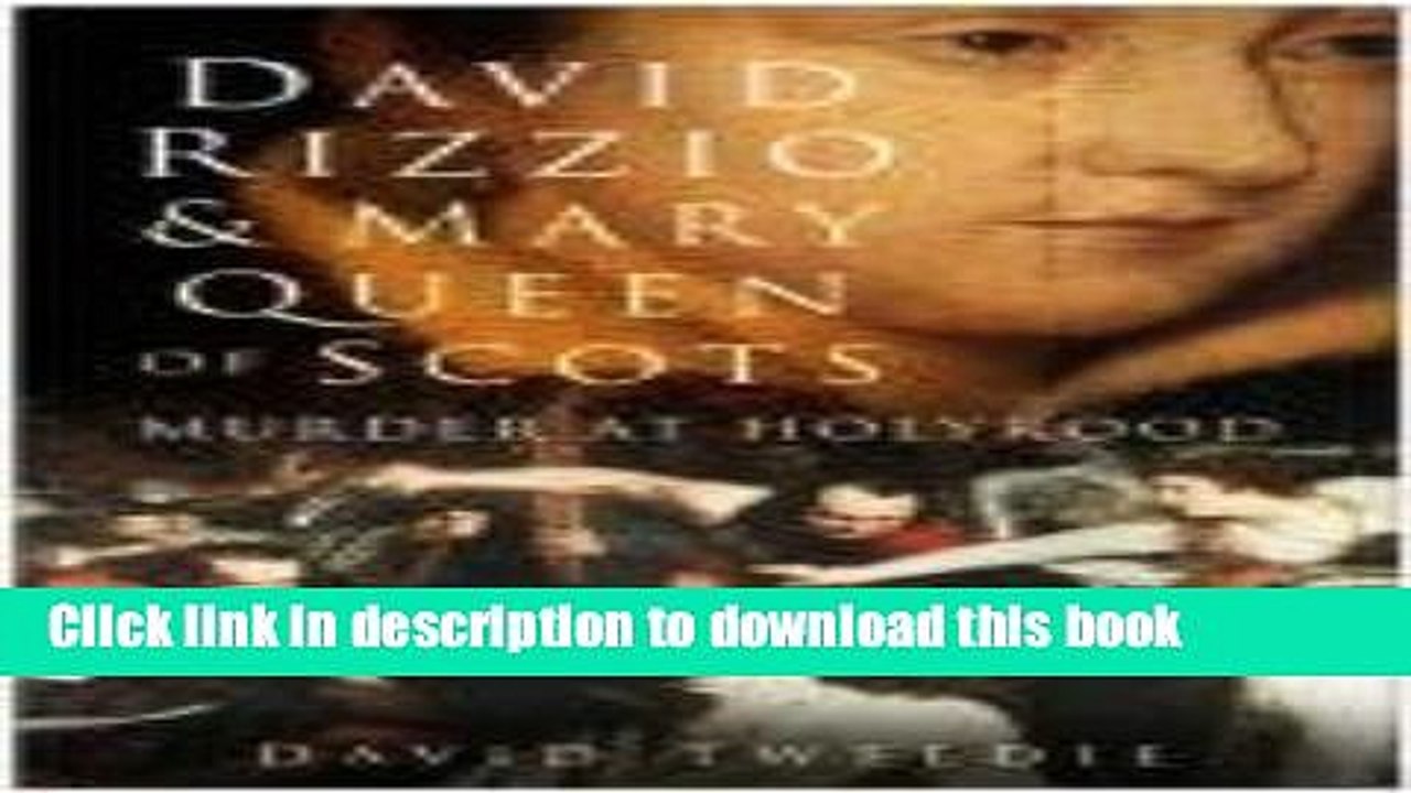 Download David Rizzio and Mary, Queen of Scots: Murder at Holyrood  PDF Online