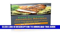 [New] Easy Everyday Jamaican Recipes: How to cook signature Jamaican recipes in your own home
