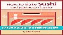 [New] How To Make Sushi and Japanese Classics (Updating Cookbook Book 1) Exclusive Online