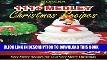 [PDF] 111  MEDLEY CHRISTMAS RECIPES: Very Merry Recipes for Your Very Merry Christmas Full Colection
