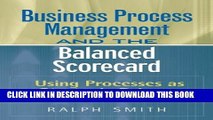[PDF] : Business Process Management and the Balanced Scorecard : Focusing Processes on Strategic