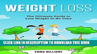 [New] Weight Loss: Learn How to Lose Weight - The Ultimate Guide to Lose Weight In No Time (Weight