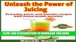 [New] Unleash the Power of Juicing: Everyday Juicer   Blender Recipes With listed health benefits