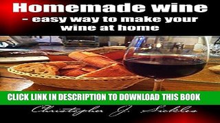 [New] Homemade wine - Easy way to make your wine at home Exclusive Full Ebook