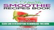 [New] The Healthy Smoothie Recipes Book: 70 Healthy   Nutritious Smoothie Recipes For Weight Loss,