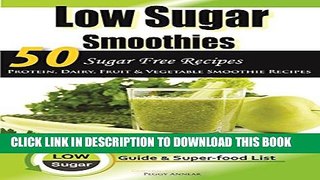 [PDF] Low Sugar Smoothies: 50 Sugar Free Smoothies - Protein, Dairy, Fruit and Vegetable Sugarless