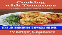[PDF] Cooking with Tomatoes: Tomato Recipes You Will Love! (Walter Lagasse Cookbook Series)