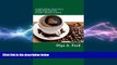 complete  Everything You Have Ever Wanted To Know About Coffee: How to Know More About Coffee Than
