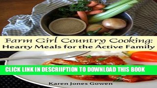 [PDF] Farm Girl Country Cooking: Hearty Meals for the Active Family Popular Online