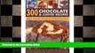 book online 300 Chocolate   Coffee Recipes: Delicious, Easy-to-make Recipes for Total Indulgence,